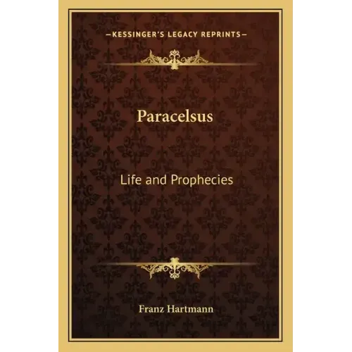 Paracelsus: Life and Prophecies