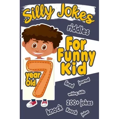Silly Jokes For 7 Year Old Funny Kid: 200+ Hilarious jokes, Riddles and knock knock jokes to improve reading skills and writing skills ( Silly jokes f