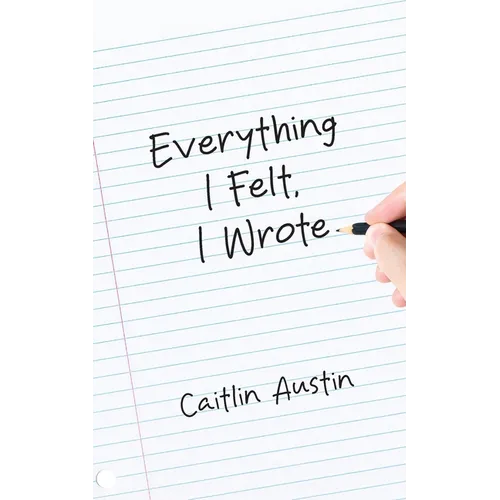 Everything I Felt, I Wrote