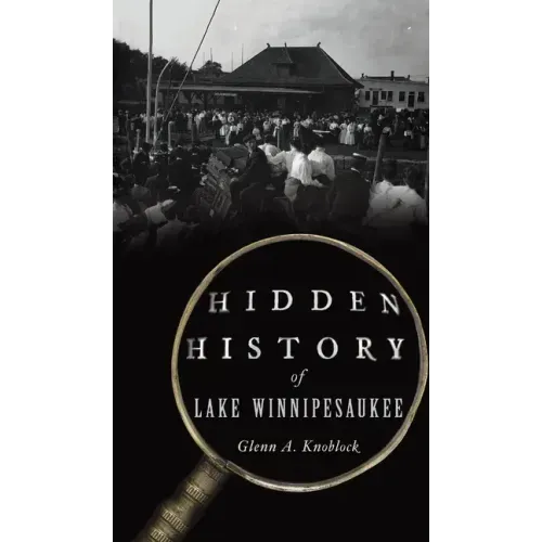 Hidden History of Lake Winnipesaukee