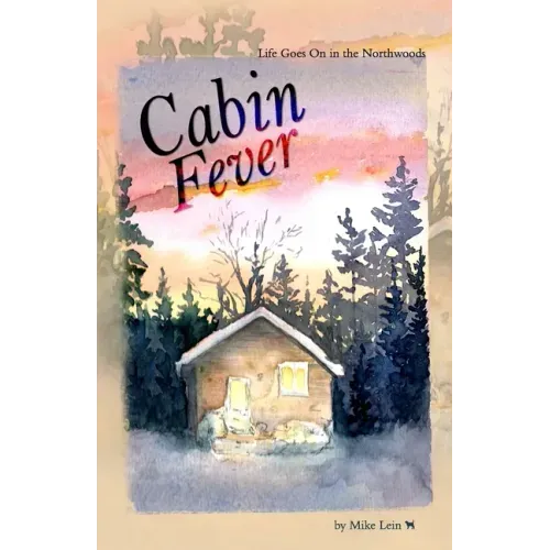 Cabin Fever: Life Goes On in the Northwoods