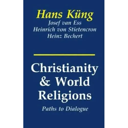 Christianity and World Religions: Paths of Dialogue with Islam, Hinduism, and Buddhism