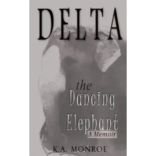 Delta the Dancing Elephant: A Memoir