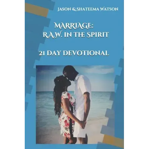Marriage: Raw in the Spirit: A 21 Day Devotional