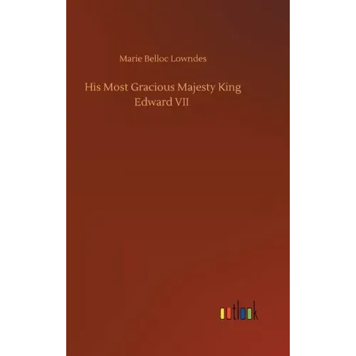His Most Gracious Majesty King Edward VII