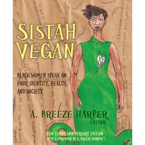 Sistah Vegan: Black Women Speak on Food, Identity, Health, and Society