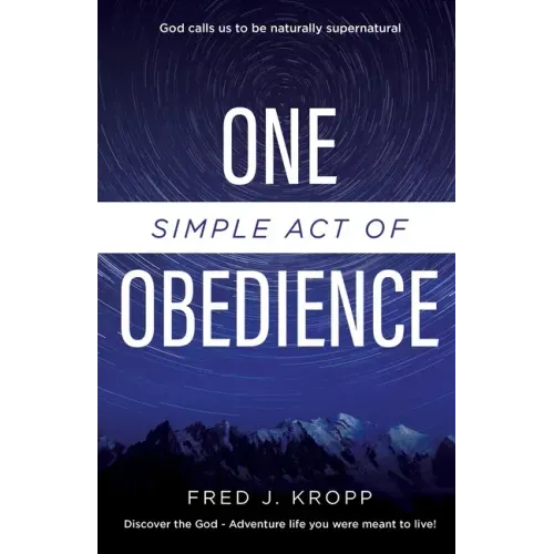 One Simple Act of Obedience: Discover the God-Adventure life you were meant to live!
