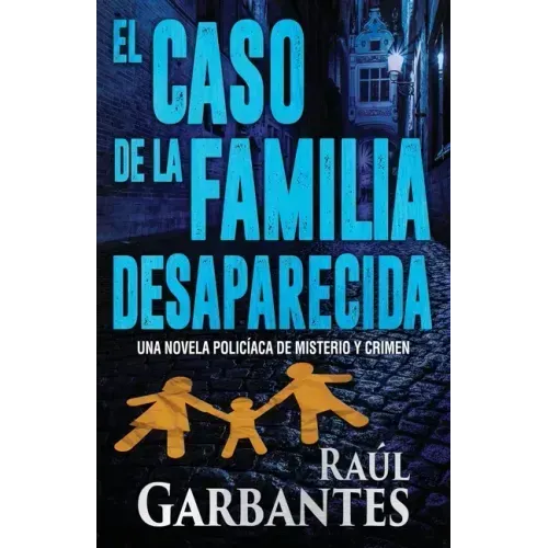El caso de la familia desaparecida: Una novela policíaca de misterio y crimen