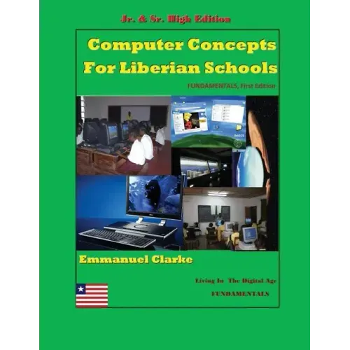 Computer Concepts for Liberian School, Jr. & Sr. High Edition: First Edition
