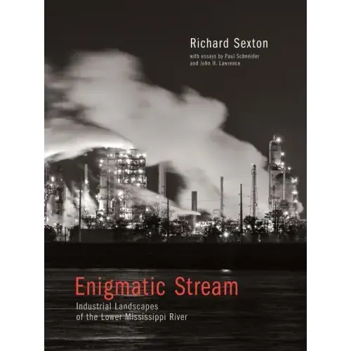 Enigmatic Stream: Industrial Landscapes of the Lower Mississippi River