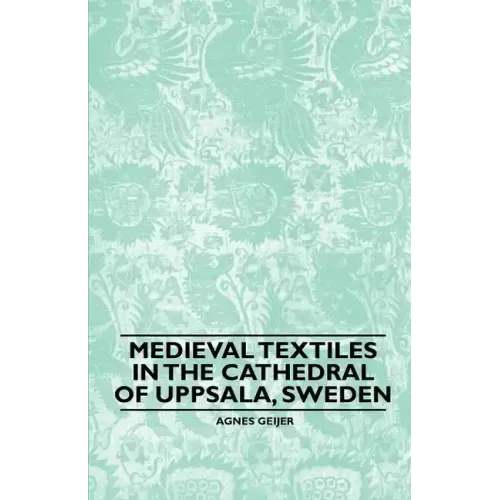 Medieval Textiles in the Cathedral of Uppsala, Sweden