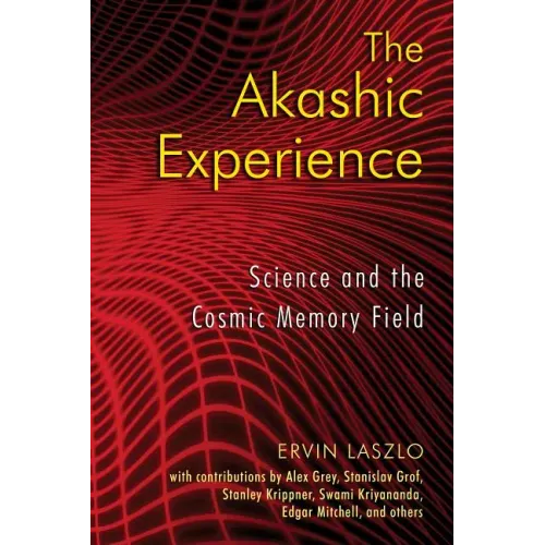 The Akashic Experience: Science and the Cosmic Memory Field