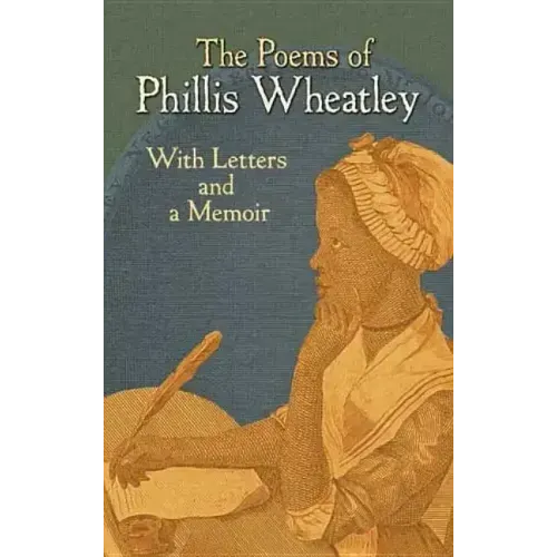 The Poems of Phillis Wheatley: With Letters and a Memoir