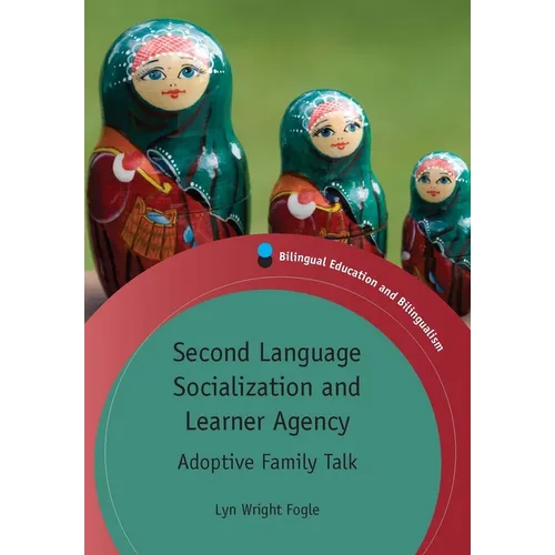 Second Language Socialization and Learner Agency: Adoptive Family Talk
