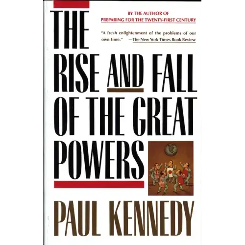 The Rise and Fall of the Great Powers: Economic Change and Military Conflict from 1500 to 2000