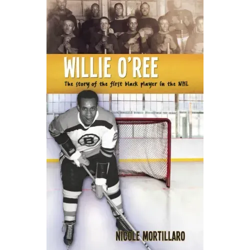 Willie O'Ree: The Story of the First Black Player in the NHL