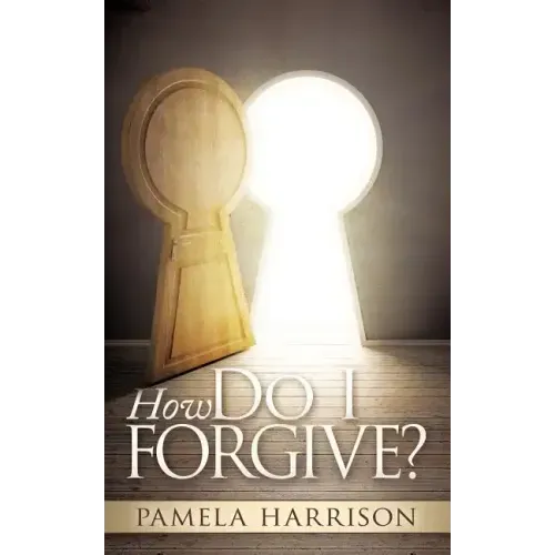 How Do I Forgive?