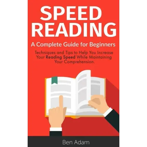 Speed Reading: Read (and Retain!) More in Less Time Speed Reading Techniques Improve Memory Increase Your Knowledge