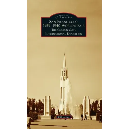 San Francisco's 1939-1940 World's Fair: The Golden Gate International Exposition