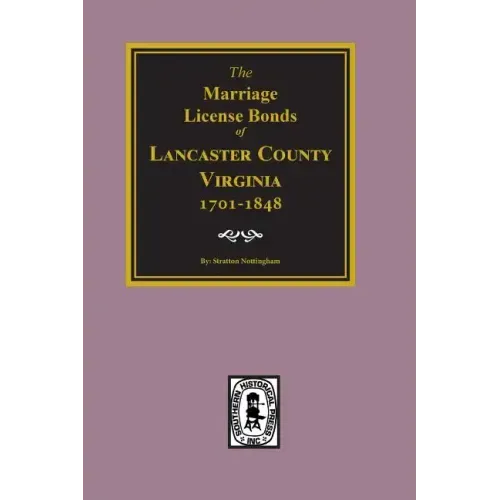 Lancaster County, Virginia 1701-1848, the Marriage License Bonds Of.