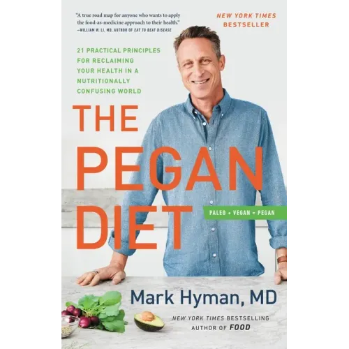 The Pegan Diet: 21 Practical Principles for Reclaiming Your Health in a Nutritionally Confusing World
