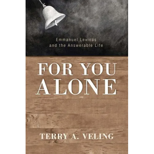 For You Alone: Emmanuel Levinas and the Answerable Life