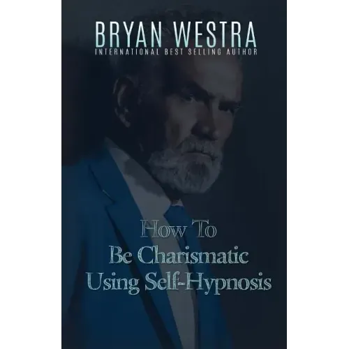How To Be Charismatic Using Self-Hypnosis