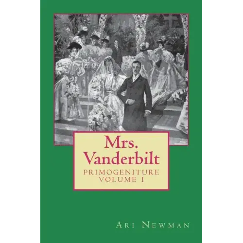 Mrs. Vanderbilt: Primogeniture - VOLUME I