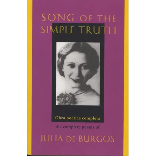 Song of the Simple Truth: The Complete Poems of Julia de Burgos