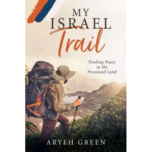 My Israel Trail: Finding Peace in the Promised Land