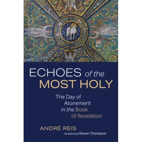Echoes of the Most Holy: The Day of Atonement in the Book of Revelation