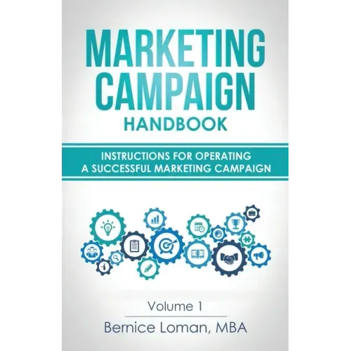 Marketing Campaign Handbook: Volume One: Instructions For Operating A Successful Marketing Campaign
