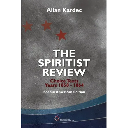 The Spiritist Review, Choice Texts 1858-1864: Special American Edition