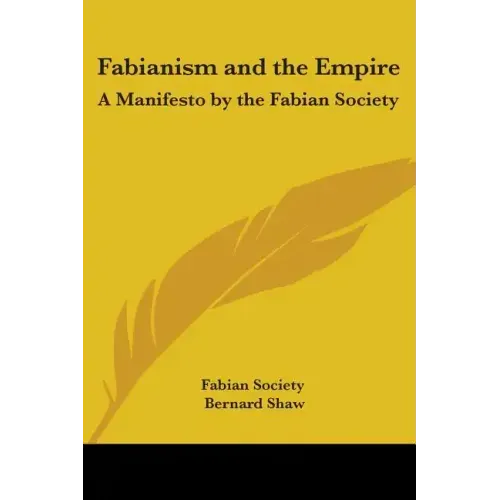 Fabianism and the Empire: A Manifesto by the Fabian Society