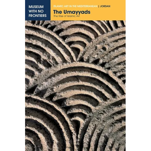 The Umayyads: The Rise of Islamic Art