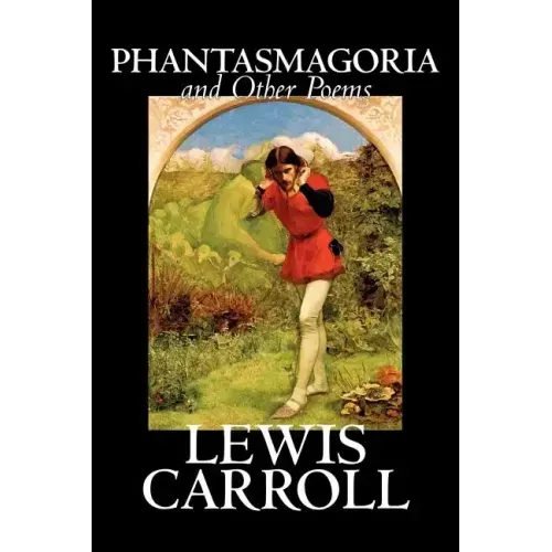 Phantasmagoria and Other Poems by Lewis Carroll, Poetry - English, Irish, Scottish, Welsh