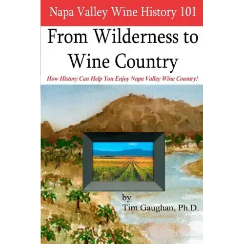 Napa Valley Wine History 101: From Wilderness to Wine Country