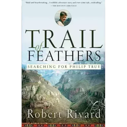 Trail of Feathers: Searching for Philip True