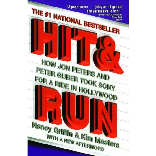 Hit and Run: How Jon Peters and Peter Guber Took Sony for a Ride in Hollywood