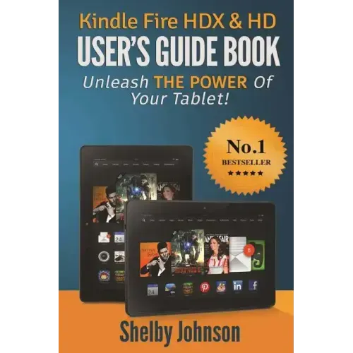 Kindle Fire HDX & HD User's Guide Book: Unleash the Power of Your Tablet!