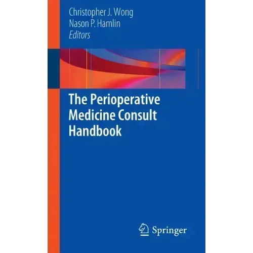 The Perioperative Medicine Consult Handbook