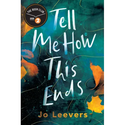 Tell Me How This Ends: A BBC Radio 2 Book Club Pick