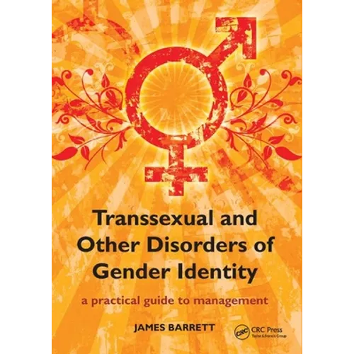 Transsexual and Other Disorders of Gender Identity: A Practical Guide to Management