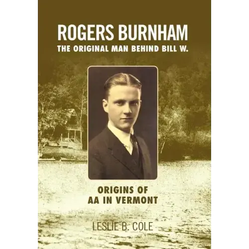Rogers Burnham: The Original Man Behind Bill W. - Hardcover