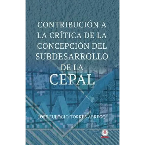 Contribucion a la critica de la concepcion del subdesarrollo de la CEPAL