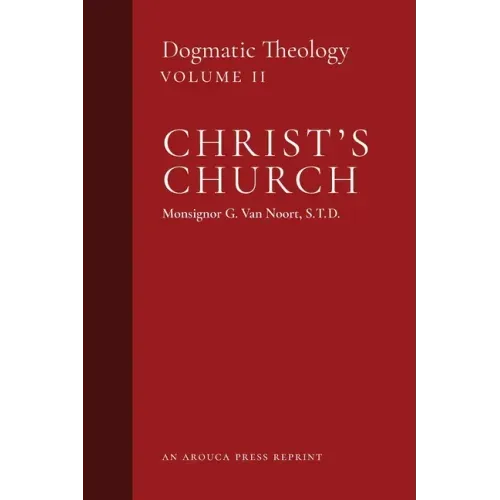 Christ's Church: Dogmatic Theology (Volume 2)