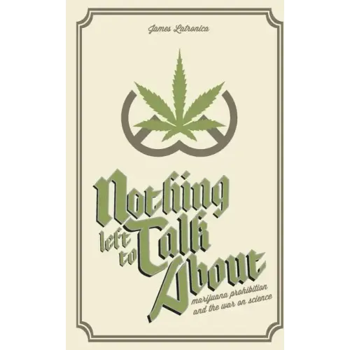 Nothing Left To Talk About: Marijuana Prohibition and the War on Science
