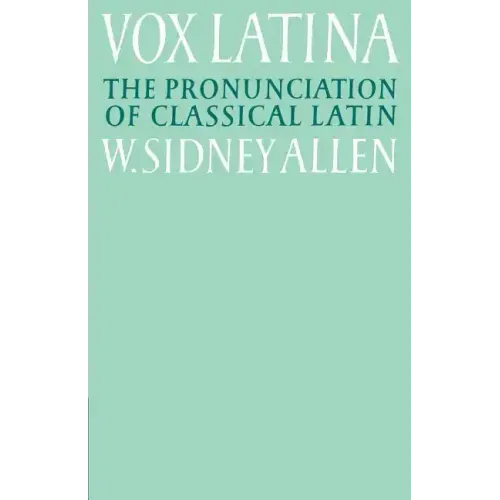Vox Latina: A Guide to the Pronunciation of Classical Latin