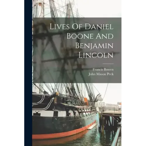 Lives Of Daniel Boone And Benjamin Lincoln