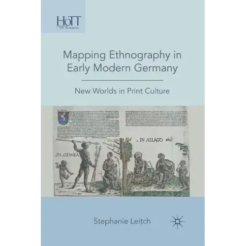 Mapping Ethnography in Early Modern Germany: New Worlds in Print Culture